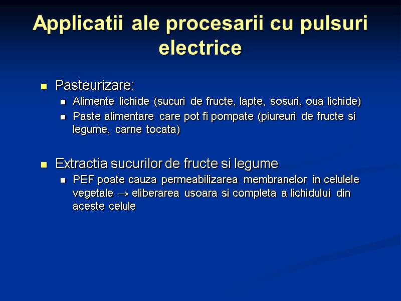 Applicatii ale procesarii cu pulsuri electrice Pasteurizare: Alimente lichide (sucuri de fructe, lapte, sosuri,